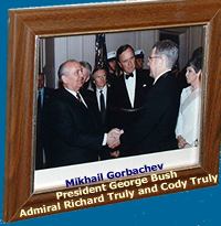 Gorbachev, President Bush, Admiral Truly and Cody Truly