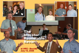 Investor Roundtable Review - July 15, 2008 at HRO Boulder Offices