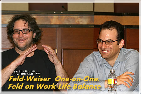 Brad Feld & Phil Weiser, One-on-One Series, F
           eld on Work/Life Balance