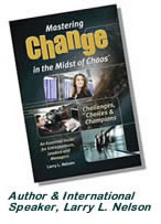 Mastering Change in the 
        Midst of Chaos, Larry L. Nelson, Author