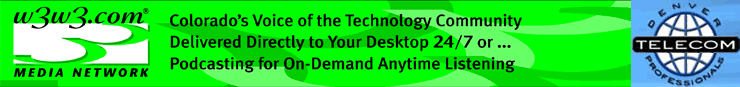 Web radio; blog; web blog; video blog; Webroot; David Moll; World Trade Center; offshoring; out sourcing; AeA; Greg Cronin; Trenstar, w3w3,Talk Radio, Internet, Talk, Internet talk, radio, radio station, talk radio station, web radio, business talk, web, technology, Internet radio station, Colorado talk, online radio, IronWare, SAP Business 1, Sarbanes Oxley - 404,  Myogen, Sue Stewart, Larissa Herda, Time Warner Telecom, Telecom Executive of the Year 2005, Denver TelPros Association, Steve Baker, Author, Pushing Water Uphill with a Rake, Larry Nelson, Video Blog, Paperless Society, FCC, Chairman Powell, Michael Powell, Chuck Wessner, Charles Wessner, National Academies, Phil Weiser, Telecom, Silicon Faltiron Telecom, Barry Stein, Dr. Barry Stein, Robert Rea, Denver Post, Ross Wehner, Ross Wehrner, Rob Reuteman, Rocky Mountain News, Larissa Herda, Time Warner, Sarbanes-Oxley, Sandy Rothe, Deloitte, CSIA, Microsoft, Jon Nordmark, John Hickenlooper, Tom Frey, Melodie Reagan, Joe Blake, SBIR, UK, Denise Brown, Christine Shapard, Jane Norton, CU, Richard Truly, Jim Benemann, TiE, Rockies, Leroy Williams, Russ Farmer, Ball Aerospace, Boeing, Raytheon, Celestica, Jared Polis, Laura Bush, Marc Holtzman, Bill Owens, Brian Vogt, Rina Delmonico, Brad Feld, Drew Bolin, Kelly Manning, Alice Kotrlik, RFID, NREL, Advance Colorado, Lu Cordova, Rich Kaplan, Nanotech, Robert Brown, online radio station, business, streaming, talk, web cast, world talk, Internet talk station, Webtalk, CTEK, CSIA, software, business talk, business news, high-tech, high-tech sector, events, community, technology, Web talk, Denver, Boulder, Colorado, Longmont, bioscience, life sciences, entrepreneur, ethics, venture capital, cyber security, homeland security, security, renewable energy, homeland security, biotechnology, looking for money, bio tech, BioTech, associations, steaming, audio, training, business interviews