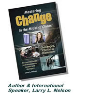 Mastering Change in the 
         Midst of Chaos, Larry L. Nelson, Author