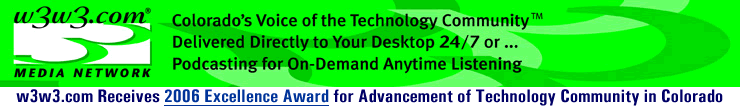 Web radio; Internet talk, radio, blog; web blog; podcast, pod cast, XML, RSS, video blog;,w3w3,Talk Radio, Internet,  Colorado Tech Week, Consumer Driven Health Care; Healthcare, health care, Stanley Feld; Phil Weiser; Silicon Flatirons; 3rd Broadband Pipe; Chris Johnson; Cisco, TDM, PBX, CDM Optics, Merc Mercure; Photonics Innovator of the Year; Omni Optics, Talk, radio station, talk radio station, web radio, business talk, web, MP3, download, MP3 files, technology, Internet radio station, Colorado talk, online radio, Microsoft, Bill Owens, TeleCom, Wireless, 802.11, WIMAX, VoIP, IP Video, IP TV, Gary Gaessler, Trillion, Sue Wyman, Jivaro Group, LifePics, OEDIT,  Webroot, AeA; Tabor, Pete Estler, Telecom, Denver Post, Ross Wehner, MP3; download; MP3 files, Sarbanes-Oxley, CSIA, Aerospace, John Hickenlooper, Jonita Leroy, Paul Ray, Tom Frey, SBIR, Denise Brown, Christine Shapard, CU, TiE, Rockies, Russ Farmer, Brian Vogt, Brad Feld, Teens for Teens, Matt Goad, Paul Bauer, University of Denver, Vic Ahmed, Parsec, Colorado Science Forum, Richard Stucky, Denise Brown, Chris Shapard, RFID, NREL, Advance Colorado, Su Hawk, Jonita LeRoy, Tim Bradley, New Global Telecom, CEBA/P3, Bud McGrath, Dave Allen, Tech Transfer, CU, University of Colorado, Silicon Flatirons Telecom, online radio station, streaming, talk, web cast, Internet talk station, Webtalk, CTEK, software, business talk, technology, Web talk, BioWest, 2005, OEDIT, Colorado Bioscience, Fritz Hesse, Denver, Boulder, Colorado, Longmont, bioscience, life sciences, entrepreneur, ethics, venture capital, cyber security, homeland security, renewable energy, homeland security, biotechnology, looking for money, bio tech, steaming, audio, training, Larry Nelson, Pat Nelson